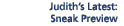 Judith’s Latest: Sneak Preview